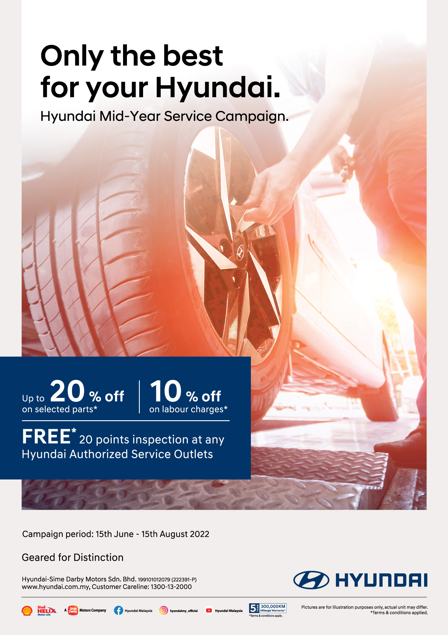 Only the best for your Hyundai. Hyundai Mid-year service campaign | Up to 20% off on selected genuine parts* | 10% off on labour charges*. FREE 20 points inspection at any Hyundai Authorized Service Outlets. Campaign Period : 15 June - 15 August 2022